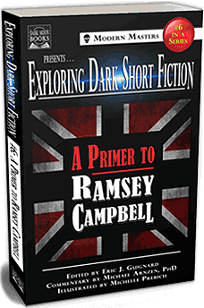 Exploring Dark Short Fiction #6: A Primer to Ramsey Campbell